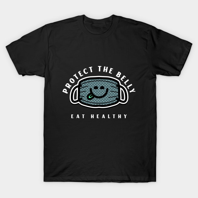 Belly mask eat healthy T-Shirt by MythicArtology